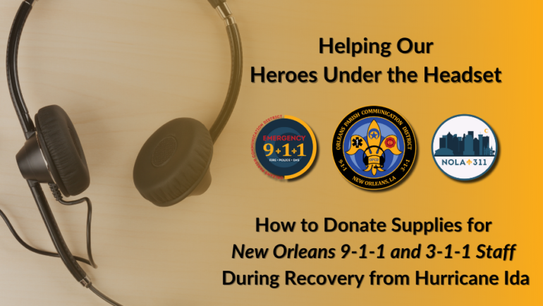 Helping Our Heroes Under the Headset (New Orleans 9-1-1 & 3-1-1 Dispatchers and Call Takers) During the Hurricane Ida Recovery